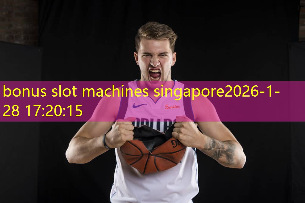 bonus slot machines singapore