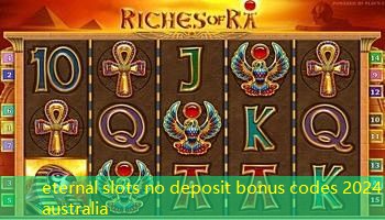 eternal slots no deposit bonus codes 2024 australia