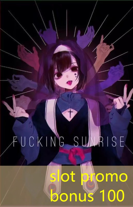 slot promo bonus 100
